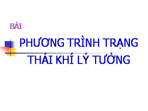 Bài 31. Phương trình trạng thái của khí lí tưởng