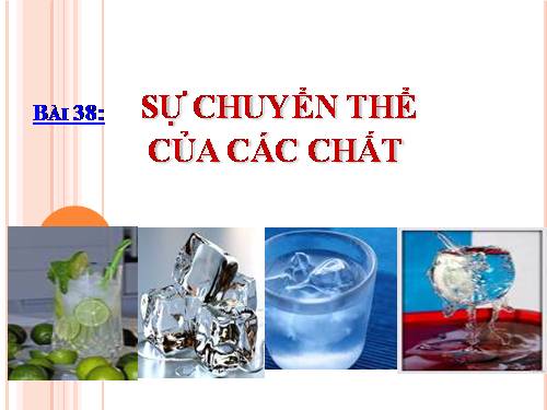 Bài 38. Sự chuyển thể của các chất