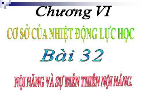 Bài 32. Nội năng và sự biến thiên nội năng