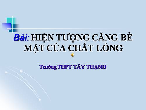 Bài 37. Các hiện tượng bề mặt của chất lỏng