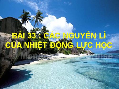 Bài 33. Các nguyên lí của nhiệt động lực học