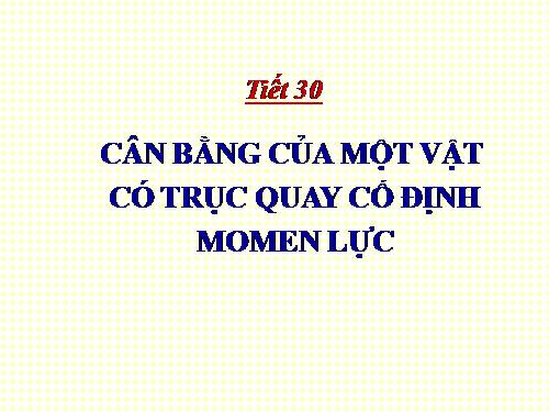 Bài 18. Cân bằng của một vật có trục quay cố định. Momen lực