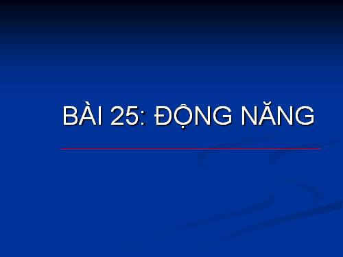 Bài 25. Động năng