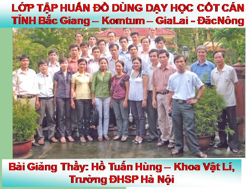 Bài giảng (Thầy Hùng SPHNI) về sử dụng ĐDDH cho cán bộ cốt cán lớp 10