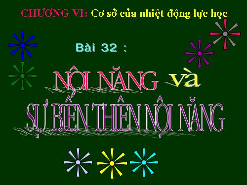 Bài 32. Nội năng và sự biến thiên nội năng