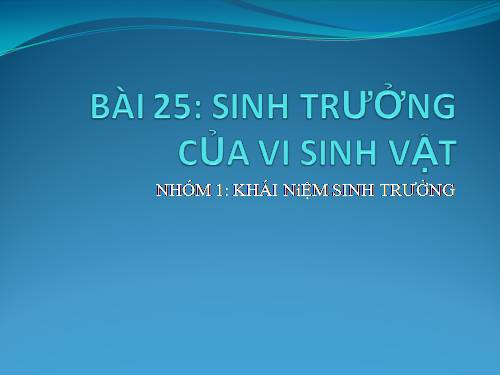 Bài 25. Sinh trưởng của vi sinh vật