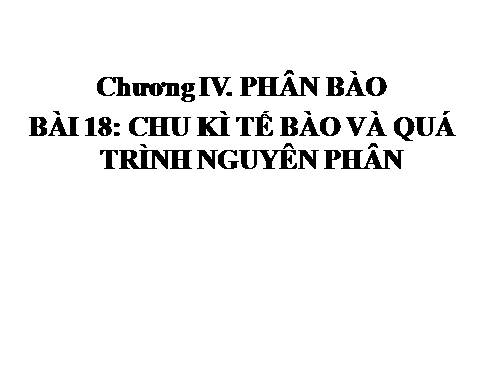 Bài 18. Chu kì tế bào và quá trình nguyên phân