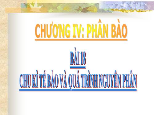 Bài 18. Chu kì tế bào và quá trình nguyên phân