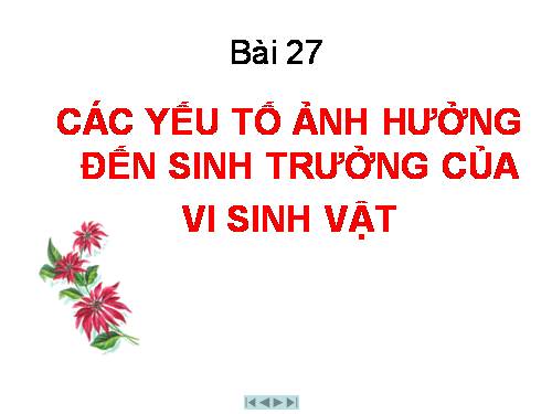 Bài 27. Các yếu tố ảnh hưởng đến sinh trưởng của vi sinh vật