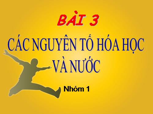 Bài 3. Các nguyên tố hóa học và nước