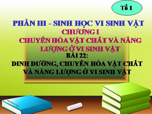 Bài 22. Dinh dưỡng, chuyển hóa vật chất và năng lượng ở vi sinh vật