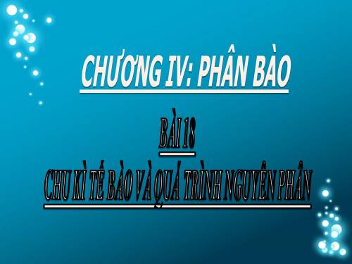 Bài 18. Chu kì tế bào và quá trình nguyên phân