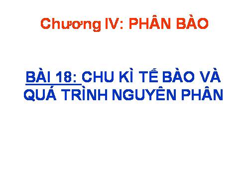 Bài 18. Chu kì tế bào và quá trình nguyên phân