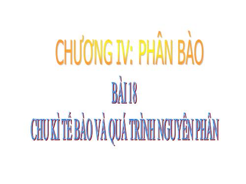 Bài 18. Chu kì tế bào và quá trình nguyên phân