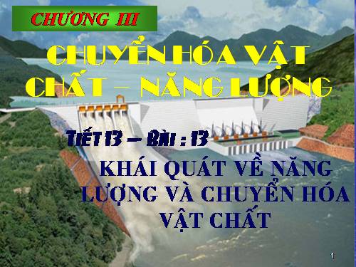 Bài 13. Khái niệm về năng lượng và chuyển hóa vật chất