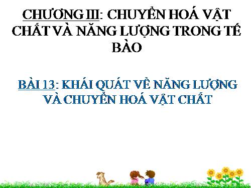 Bài 13. Khái niệm về năng lượng và chuyển hóa vật chất