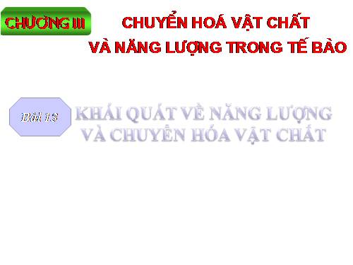 Bài 13. Khái niệm về năng lượng và chuyển hóa vật chất