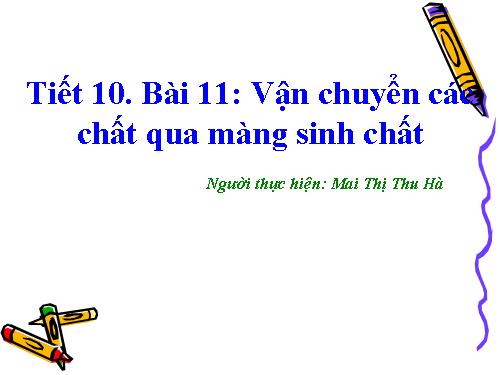 Bài 11. Vận chuyển các chất qua màng sinh chất