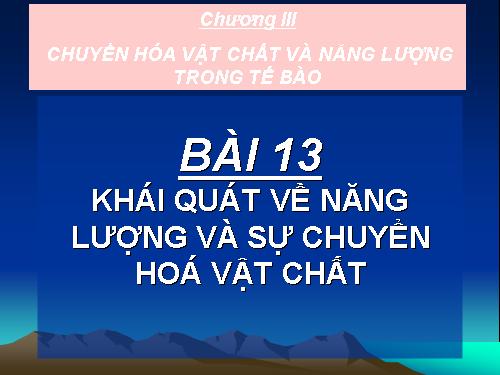 Bài 13. Khái niệm về năng lượng và chuyển hóa vật chất