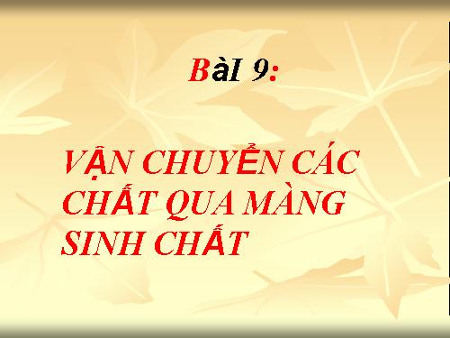 Bài 11. Vận chuyển các chất qua màng sinh chất