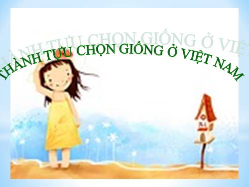 Bài 37. Thành tựu chọn giống ở Việt Nam