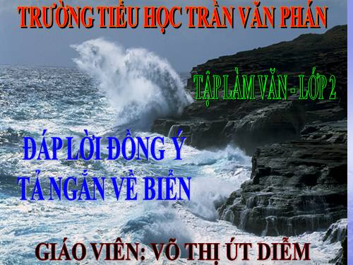 Tuần 26. Đáp lời đồng ý. Tả ngắn về biển