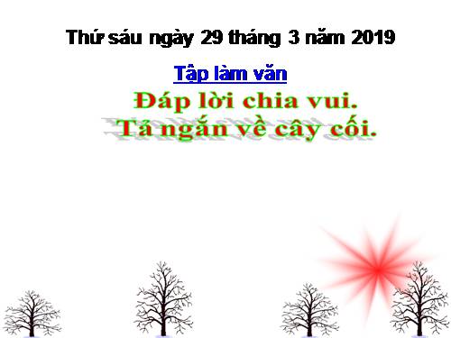 Tuần 28. Đáp lời chia vui. Tả ngắn về cây cối