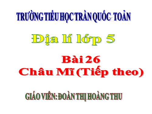 Bài 26. Châu Mĩ (tiếp theo)