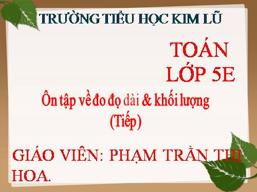 Ôn tập về đo độ dài và đo khối lượng (tiếp theo)