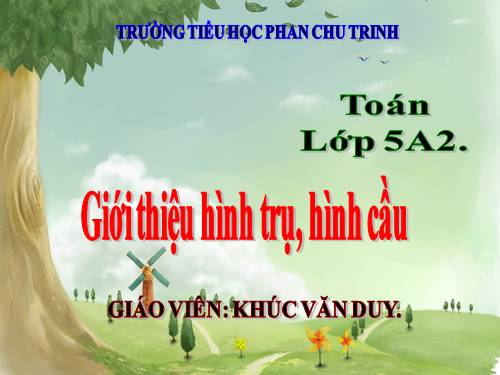 Giới thiệu hình trụ. Giới thiệu hình cầu