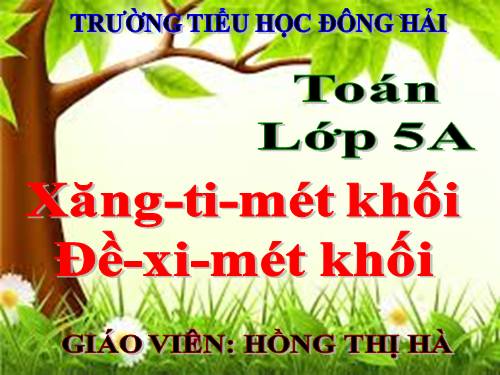 Xăng-ti-mét khối. Đề-xi-mét khối