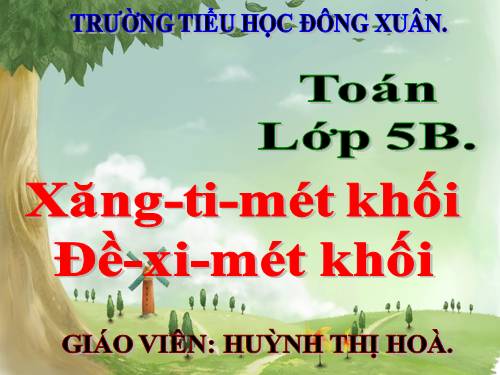 Xăng-ti-mét khối. Đề-xi-mét khối