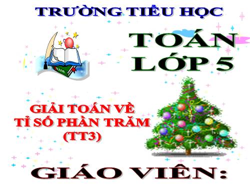 Giải toán về tỉ số phần trăm (tiếp theo)