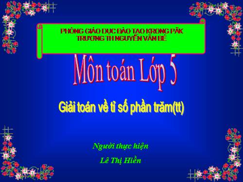 Giải toán về tỉ số phần trăm (tiếp theo)