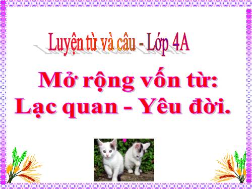 Tuần 33. MRVT: Lạc quan - Yêu đời