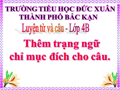 Tuần 33. Thêm trạng ngữ chỉ mục đích cho câu