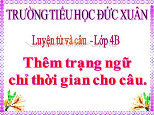 Tuần 32. Thêm trạng ngữ chỉ thời gian cho câu