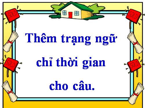 Tuần 32. Thêm trạng ngữ chỉ thời gian cho câu