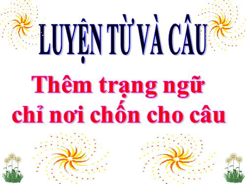 Tuần 31. Thêm trạng ngữ chỉ nơi chốn cho câu