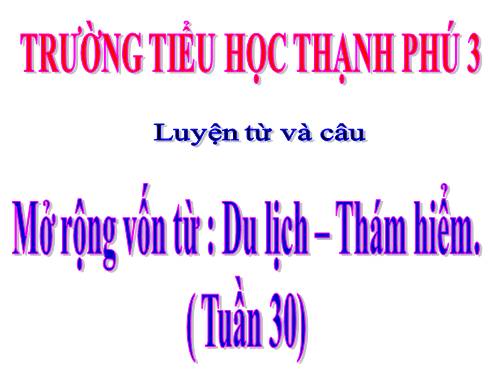 Tuần 29-30. MRVT: Du lịch - Thám hiểm