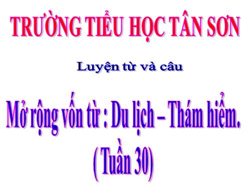 Tuần 29-30. MRVT: Du lịch - Thám hiểm