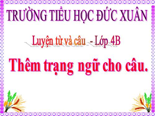 Tuần 31. Thêm trạng ngữ cho câu