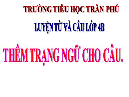 Tuần 31. Thêm trạng ngữ cho câu