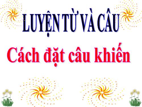 Tuần 27. Cách đặt câu khiến