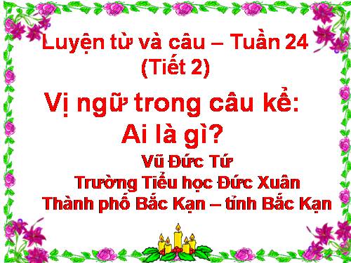 Tuần 24. Vị ngữ trong câu kể Ai là gì?