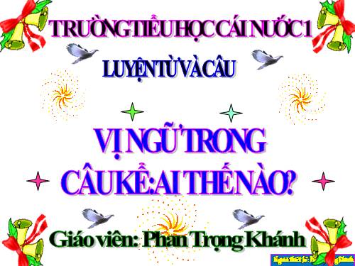 Tuần 21. Vị ngữ trong câu kể Ai thế nào?