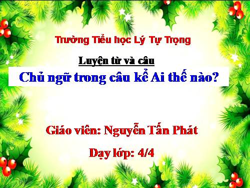 Tuần 22. Chủ ngữ trong câu kể Ai thế nào?