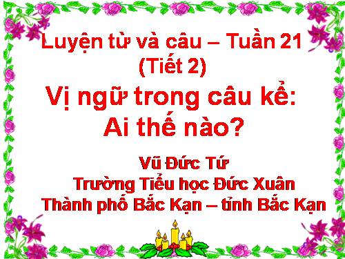 Tuần 21. Vị ngữ trong câu kể Ai thế nào?