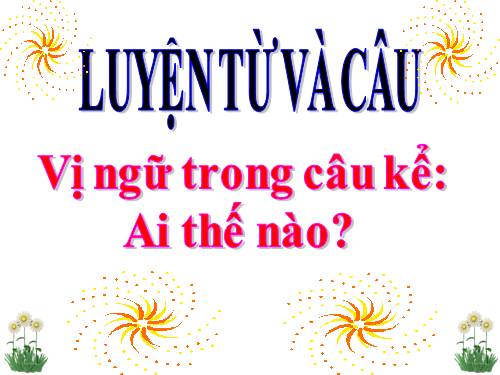 Tuần 21. Câu kể Ai thế nào?