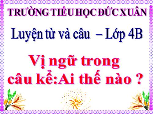 Tuần 21. Vị ngữ trong câu kể Ai thế nào?